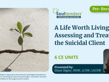 A Life Worth Living: Assessing and Treating the Suicidal Client