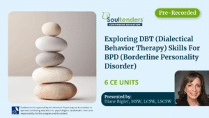 Exploring DBT (Dialectical Behavior Therapy) Skills for BPD (Borderline Personality Disorder) 