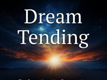 Dream Tending: The Groundbreaking Program that Awakens the Healing Power of Dreams